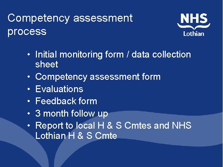 Competency assessment process • Initial monitoring form / data collection sheet • Competency assessment