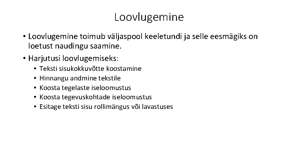 Loovlugemine • Loovlugemine toimub väljaspool keeletundi ja selle eesmägiks on loetust naudingu saamine. •