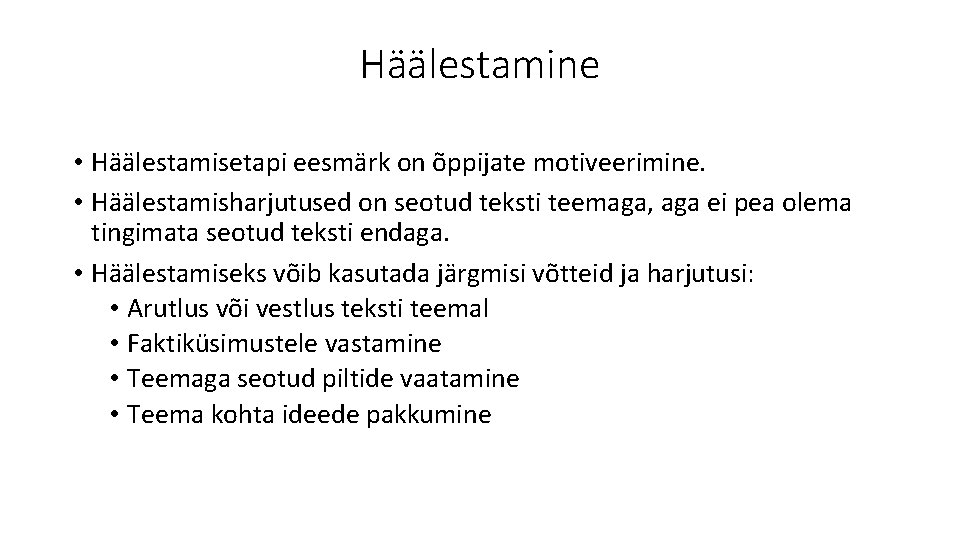 Häälestamine • Häälestamisetapi eesmärk on õppijate motiveerimine. • Häälestamisharjutused on seotud teksti teemaga, aga