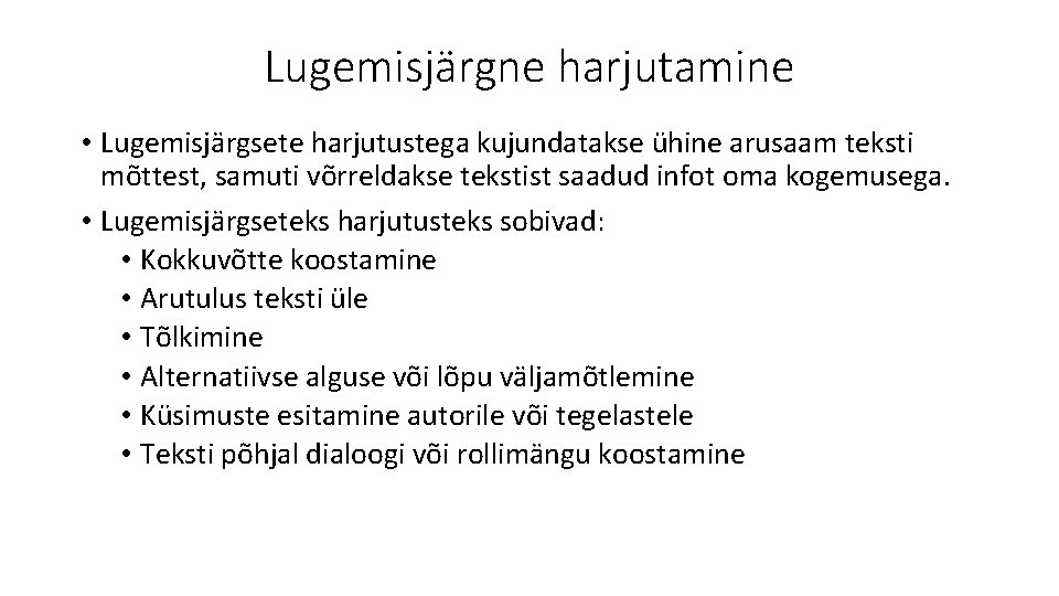 Lugemisjärgne harjutamine • Lugemisjärgsete harjutustega kujundatakse ühine arusaam teksti mõttest, samuti võrreldakse tekstist saadud