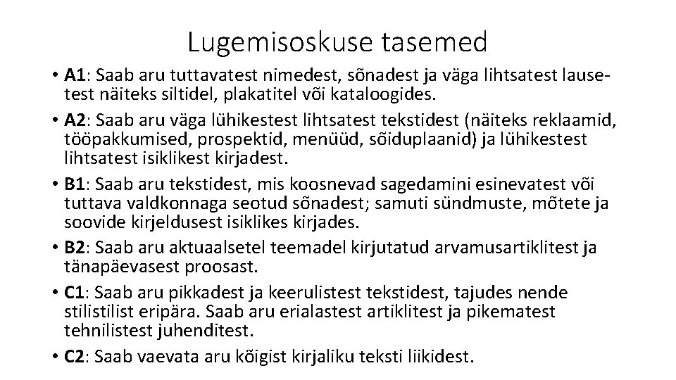 Lugemisoskuse tasemed • A 1: Saab aru tuttavatest nimedest, so nadest ja va ga