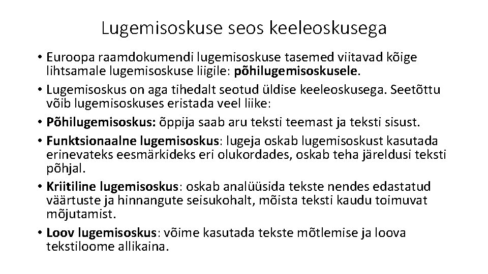 Lugemisoskuse seos keeleoskusega • Euroopa raamdokumendi lugemisoskuse tasemed viitavad kõige lihtsamale lugemisoskuse liigile: põhilugemisoskusele.