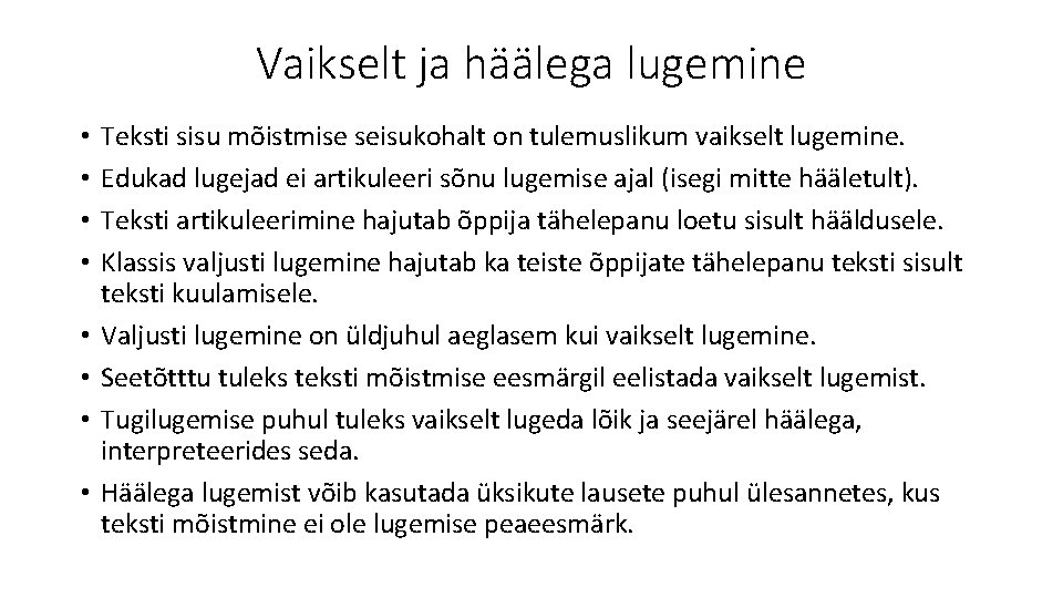 Vaikselt ja häälega lugemine • • Teksti sisu mõistmise seisukohalt on tulemuslikum vaikselt lugemine.