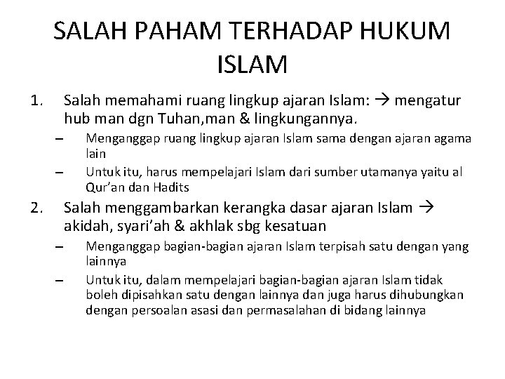 SALAH PAHAM TERHADAP HUKUM ISLAM 1. Salah memahami ruang lingkup ajaran Islam: mengatur hub