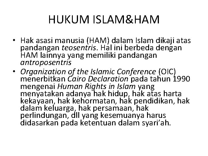 HUKUM ISLAM&HAM • Hak asasi manusia (HAM) dalam Islam dikaji atas pandangan teosentris. Hal