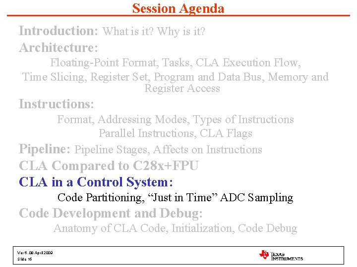 Session Agenda Introduction: What is it? Why is it? Architecture: Floating-Point Format, Tasks, CLA