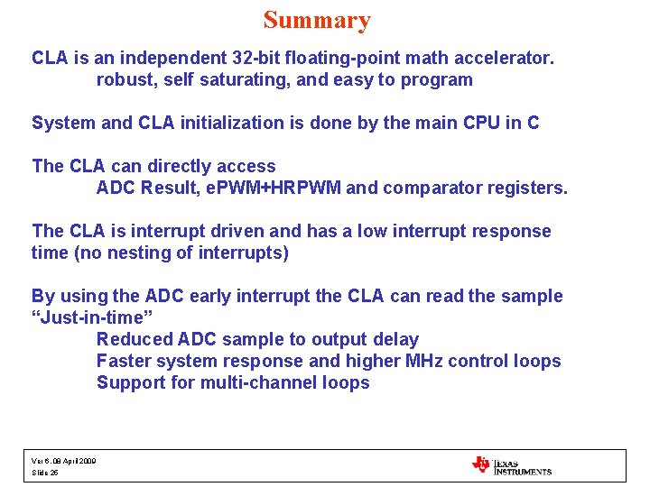 Summary CLA is an independent 32 -bit floating-point math accelerator. robust, self saturating, and
