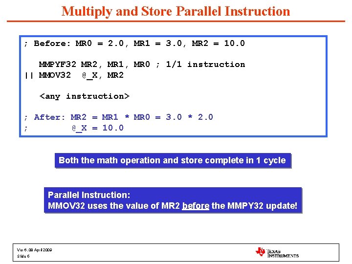 Multiply and Store Parallel Instruction ; Before: MR 0 = 2. 0, MR 1
