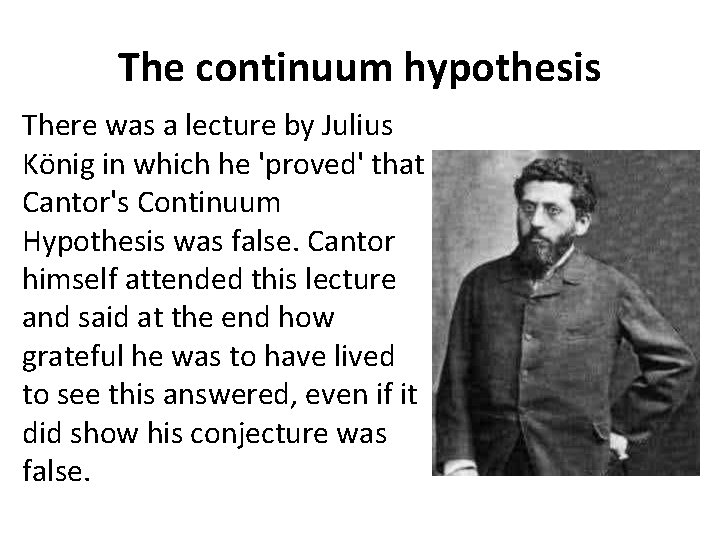 The continuum hypothesis There was a lecture by Julius König in which he 'proved'