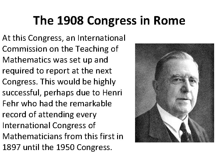 The 1908 Congress in Rome At this Congress, an International Commission on the Teaching