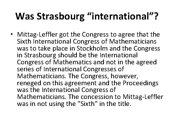 Was Strasbourg “international”? • Mittag-Leffler got the Congress to agree that the Sixth International