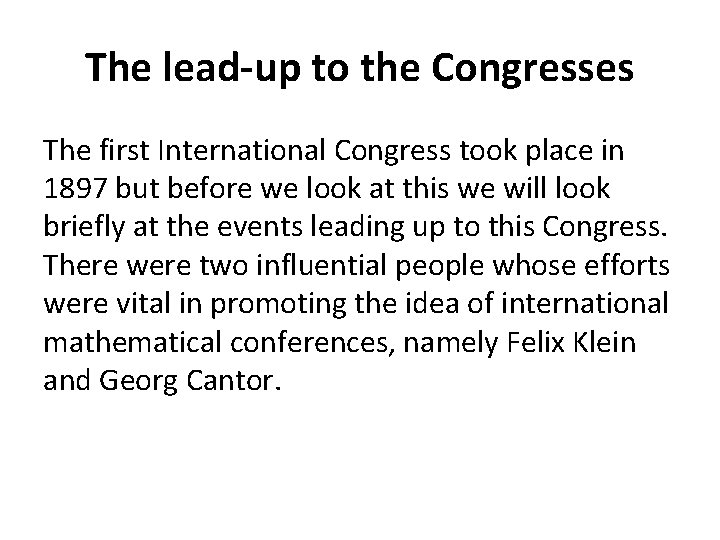 The lead-up to the Congresses The first International Congress took place in 1897 but