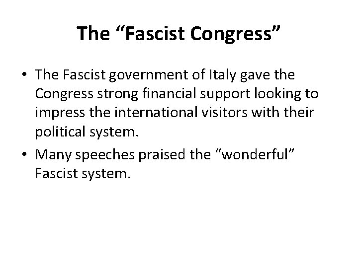 The “Fascist Congress” • The Fascist government of Italy gave the Congress strong financial