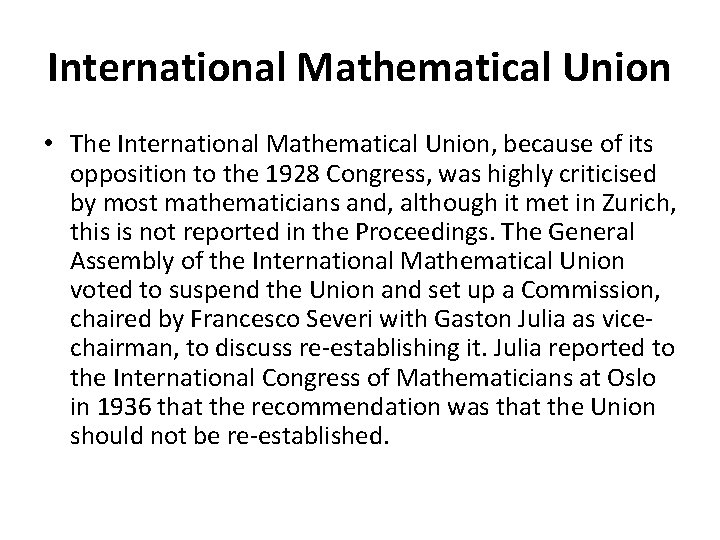 International Mathematical Union • The International Mathematical Union, because of its opposition to the