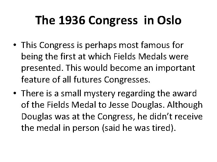 The 1936 Congress in Oslo • This Congress is perhaps most famous for being