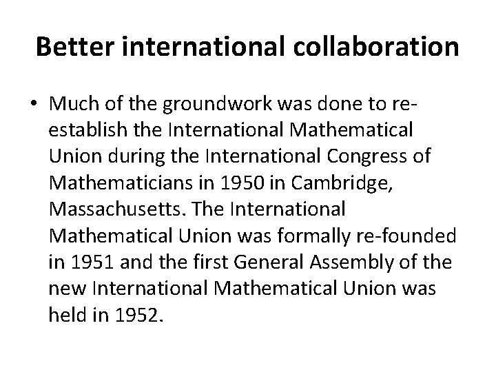 Better international collaboration • Much of the groundwork was done to reestablish the International