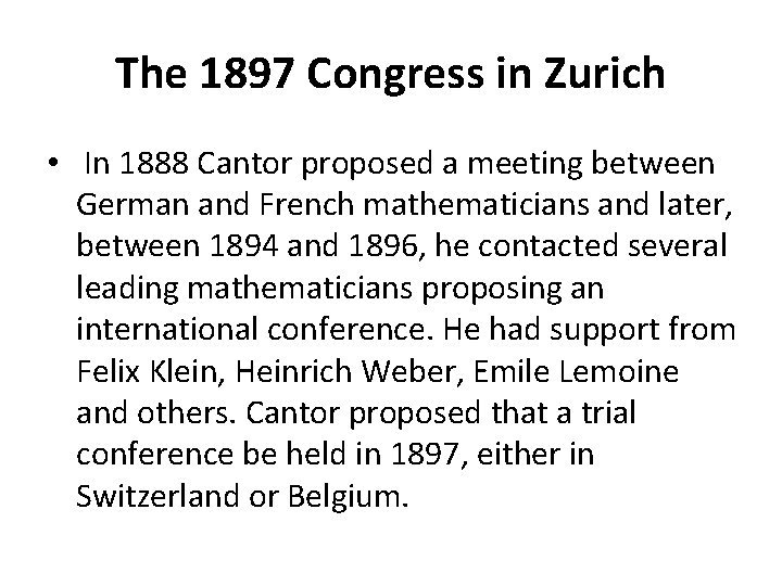 The 1897 Congress in Zurich • In 1888 Cantor proposed a meeting between German