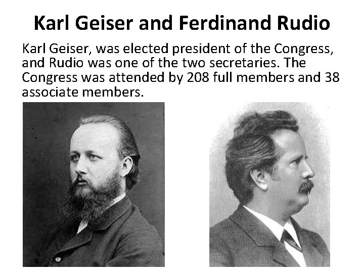 Karl Geiser and Ferdinand Rudio Karl Geiser, was elected president of the Congress, and