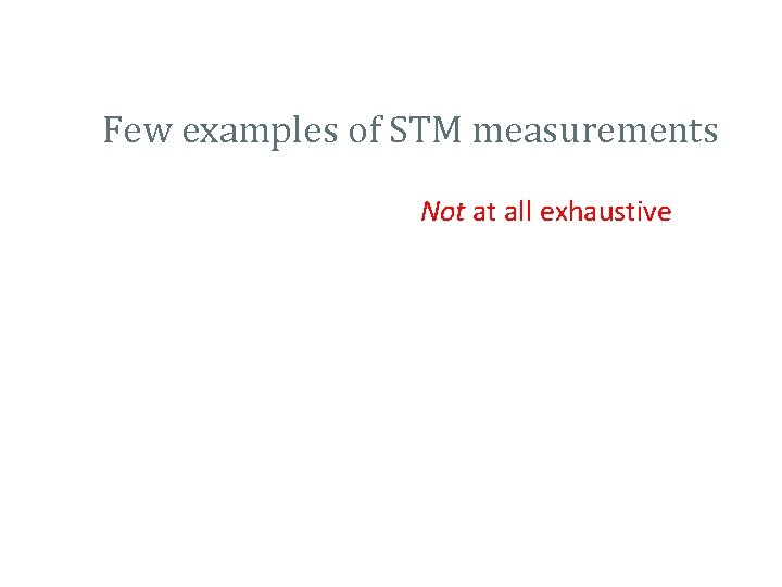 Few examples of STM measurements Not at all exhaustive 