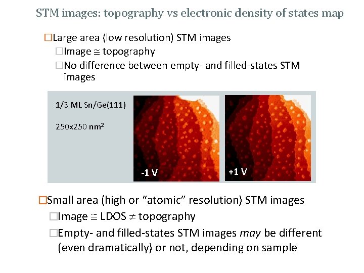 STM images: topography vs electronic density of states map �Large area (low resolution) STM