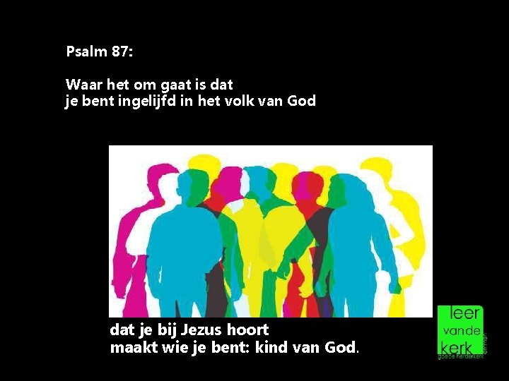 Psalm 87: Waar het om gaat is dat je bent ingelijfd in het volk