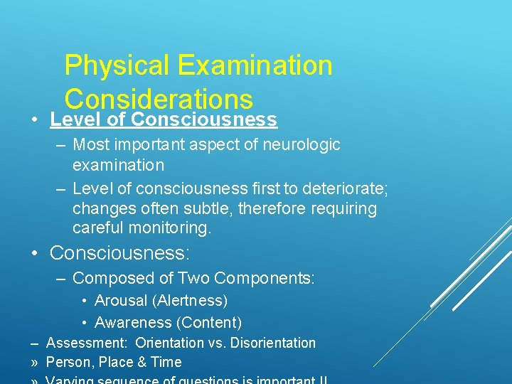 Physical Examination Considerations • Level of Consciousness – Most important aspect of neurologic examination