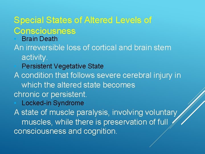Special States of Altered Levels of Consciousness • Brain Death: An irreversible loss of