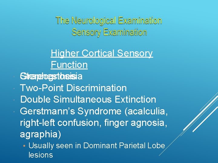  Higher Cortical Sensory Function Graphesthesia Stereognosis Two-Point Discrimination Double Simultaneous Extinction Gerstmann’s Syndrome