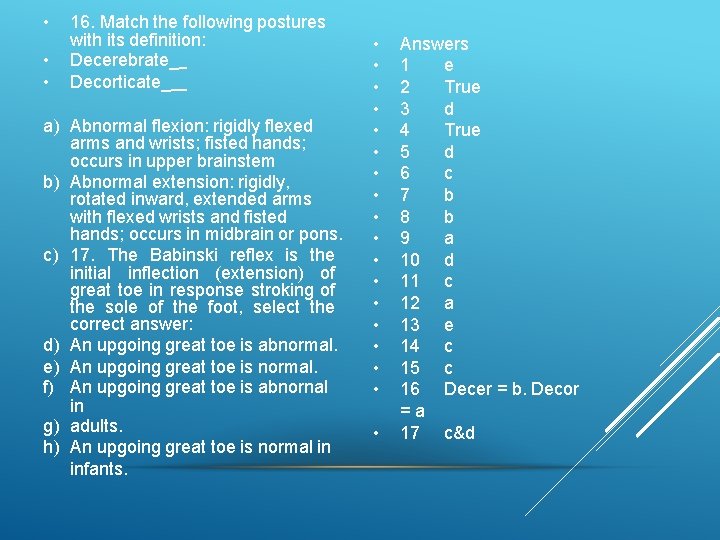  • • • 16. Match the following postures with its definition: Decerebrate_ Decorticate_