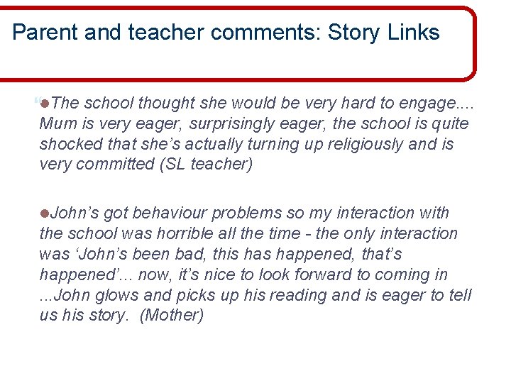 Parent and teacher comments: Story Links l. The school thought she would be very