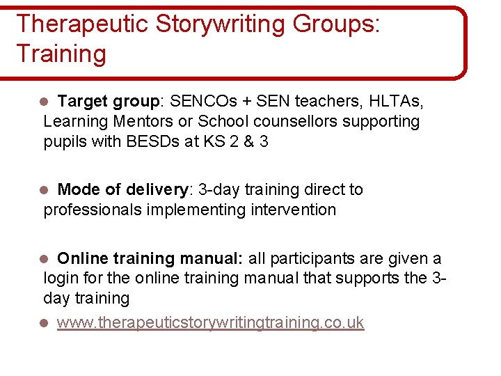Therapeutic Storywriting Groups: Training Target group: SENCOs + SEN teachers, HLTAs, Learning Mentors or