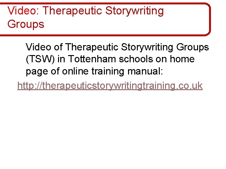 Video: Therapeutic Storywriting Groups Video of Therapeutic Storywriting Groups (TSW) in Tottenham schools on