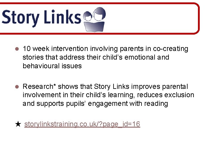 l 10 week intervention involving parents in co-creating stories that address their child’s emotional