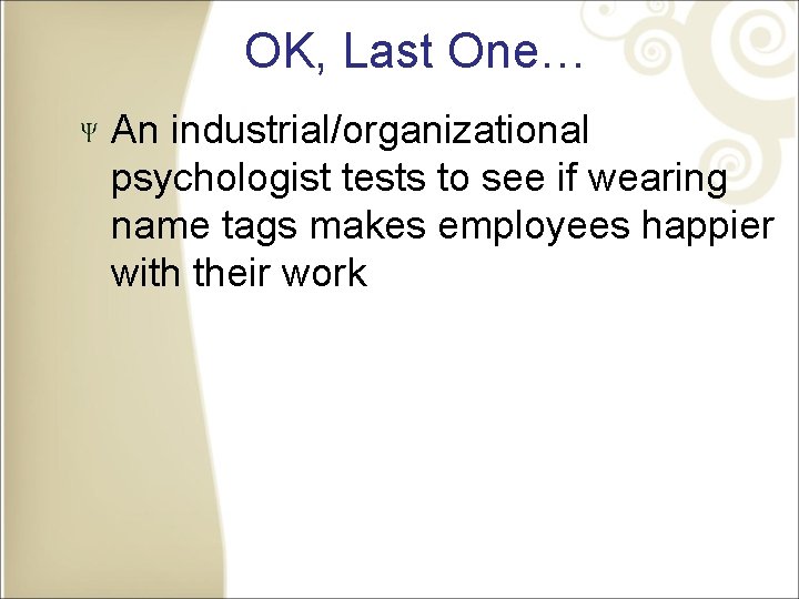 OK, Last One… An industrial/organizational psychologist tests to see if wearing name tags makes
