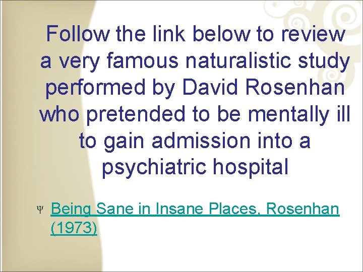 Follow the link below to review a very famous naturalistic study performed by David