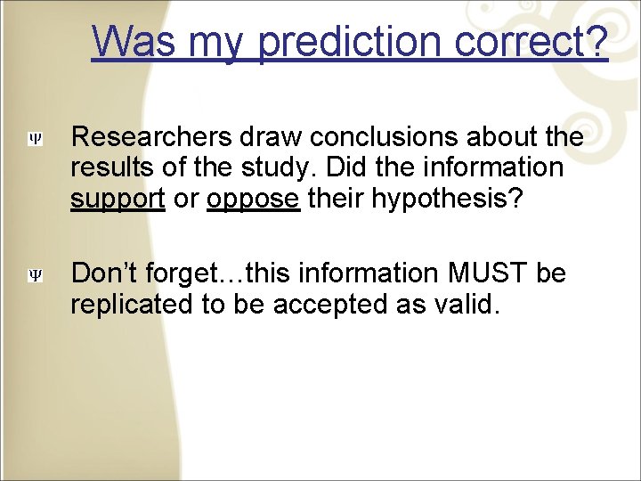 Was my prediction correct? Researchers draw conclusions about the results of the study. Did