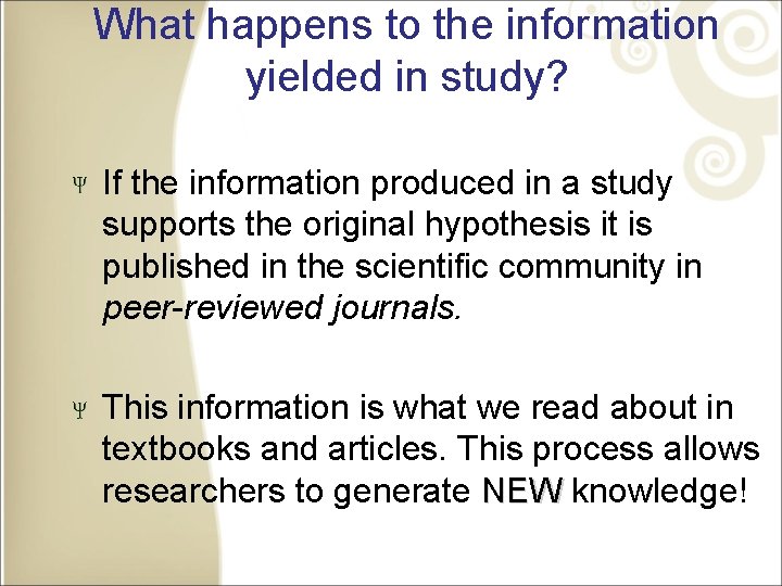 What happens to the information yielded in study? If the information produced in a