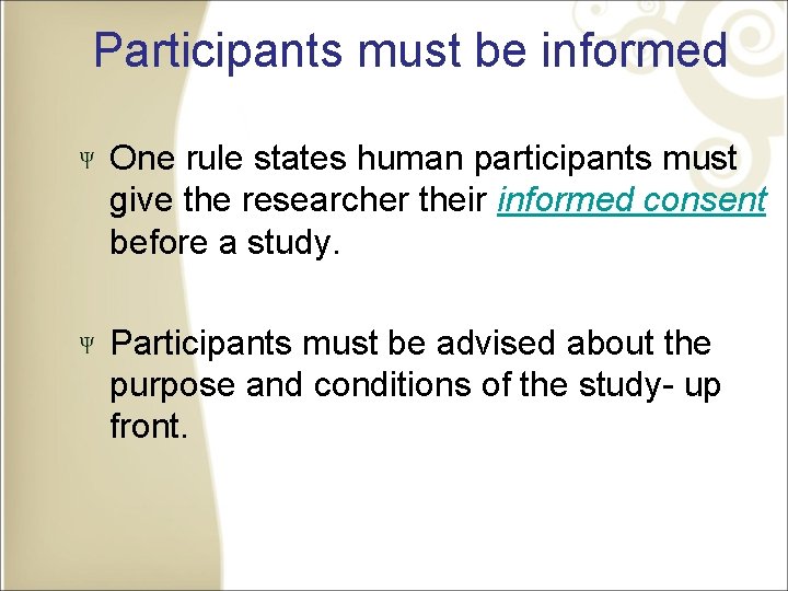 Participants must be informed One rule states human participants must give the researcher their