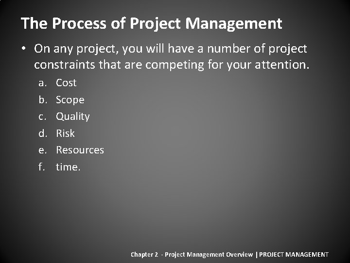 The Process of Project Management • On any project, you will have a number