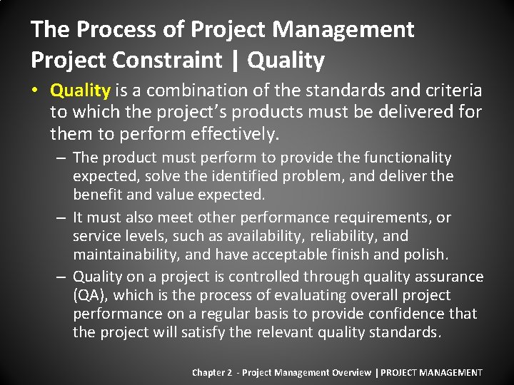 The Process of Project Management Project Constraint | Quality • Quality is a combination