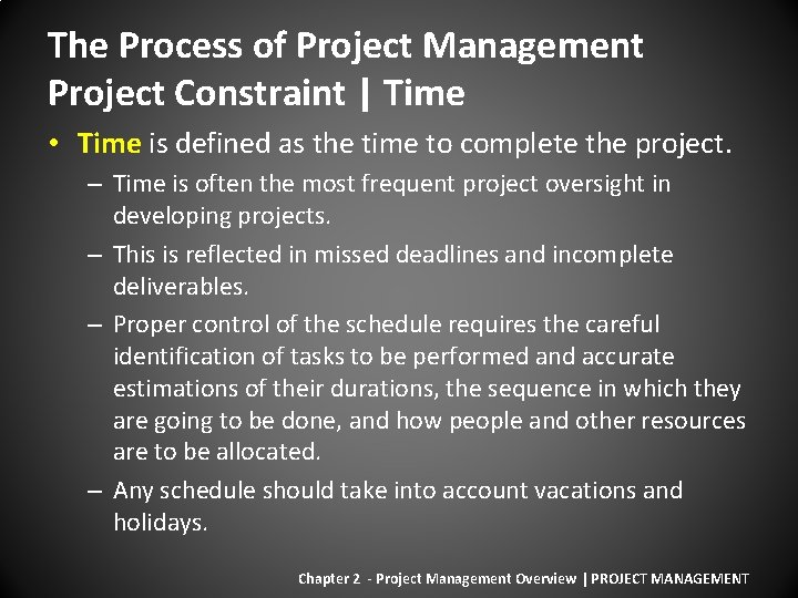The Process of Project Management Project Constraint | Time • Time is defined as