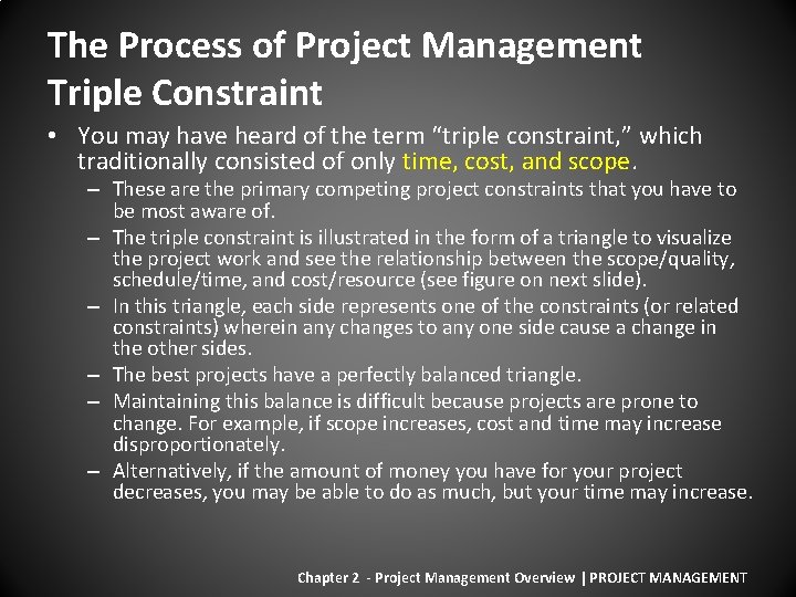 The Process of Project Management Triple Constraint • You may have heard of the