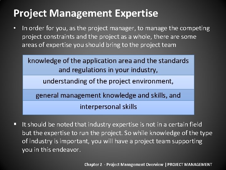 Project Management Expertise • In order for you, as the project manager, to manage