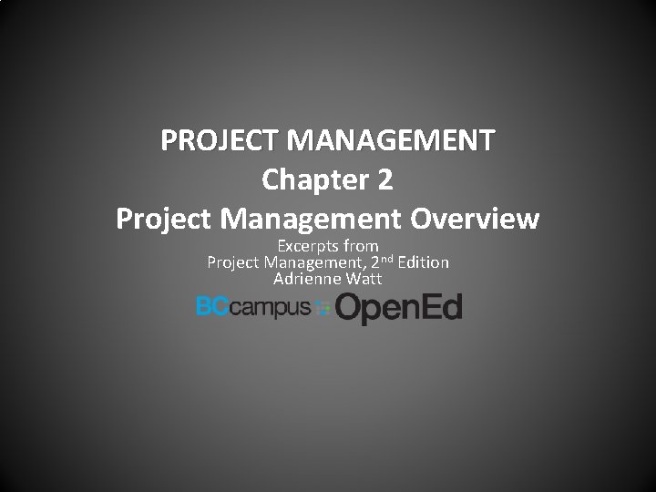 PROJECT MANAGEMENT Chapter 2 Project Management Overview Excerpts from Project Management, 2 nd Edition