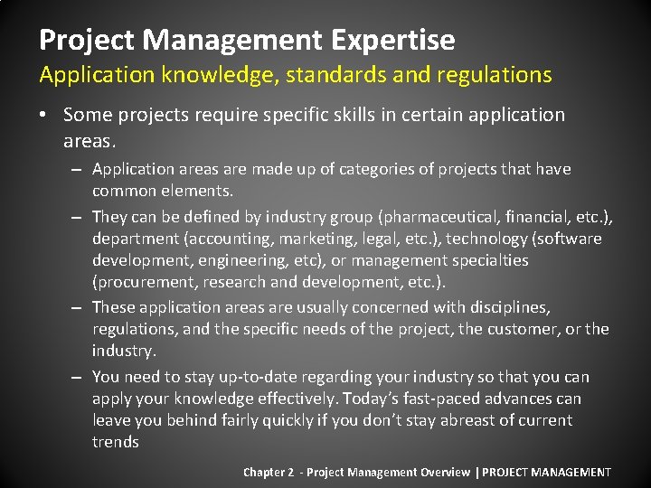 Project Management Expertise Application knowledge, standards and regulations • Some projects require specific skills
