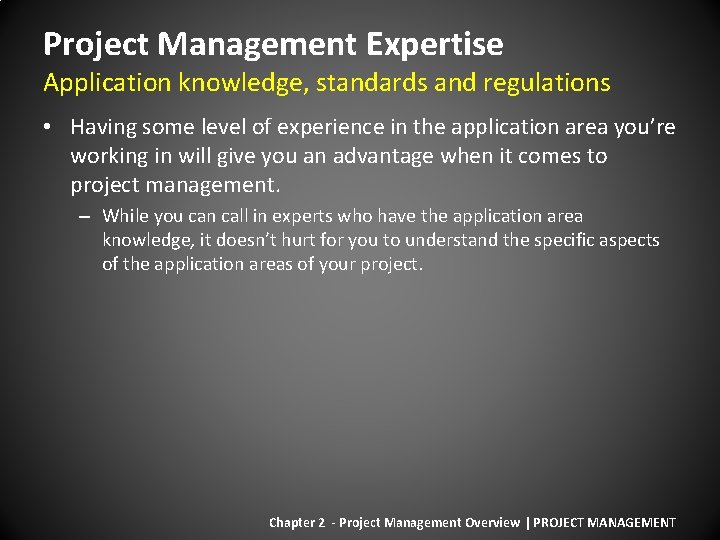Project Management Expertise Application knowledge, standards and regulations • Having some level of experience