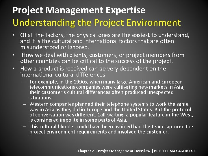 Project Management Expertise Understanding the Project Environment • Of all the factors, the physical