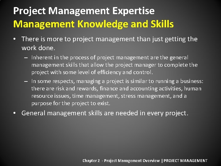 Project Management Expertise Management Knowledge and Skills • There is more to project management