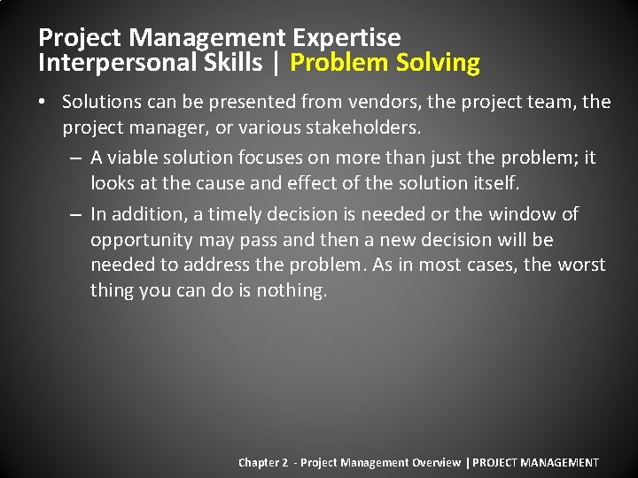 Project Management Expertise Interpersonal Skills | Problem Solving • Solutions can be presented from