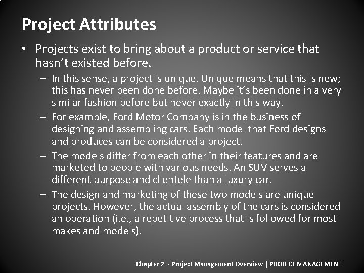 Project Attributes • Projects exist to bring about a product or service that hasn’t